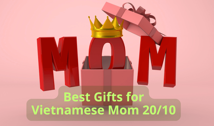 Best gifts for Vietnamese mom 20/10