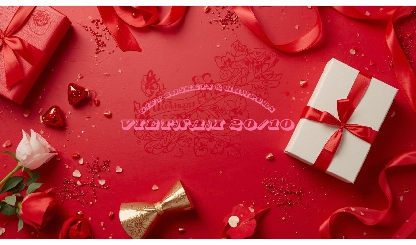 Gift Baskets & Hampers Vietnam 20/10 – Luxury Women’s Day Gifts