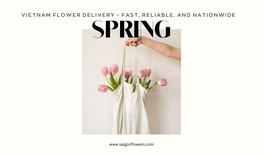 Vietnam Flower Delivery – Fast, Reliable, and Nationwide