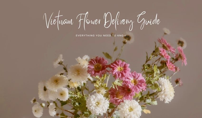 Vietnam Flower Delivery Guide – Everything You Need to Know
