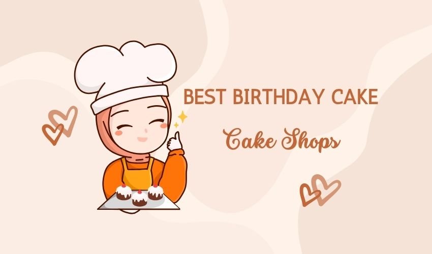 Best Birthday Cake Shops in Ho Chi Minh (Saigon)