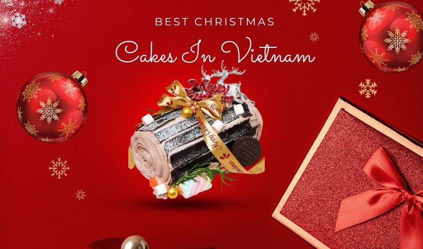 Best Christmas Cakes in Vietnam 2025