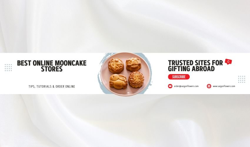 Best Online Mooncake Stores for Foreigners Sending to Vietnam