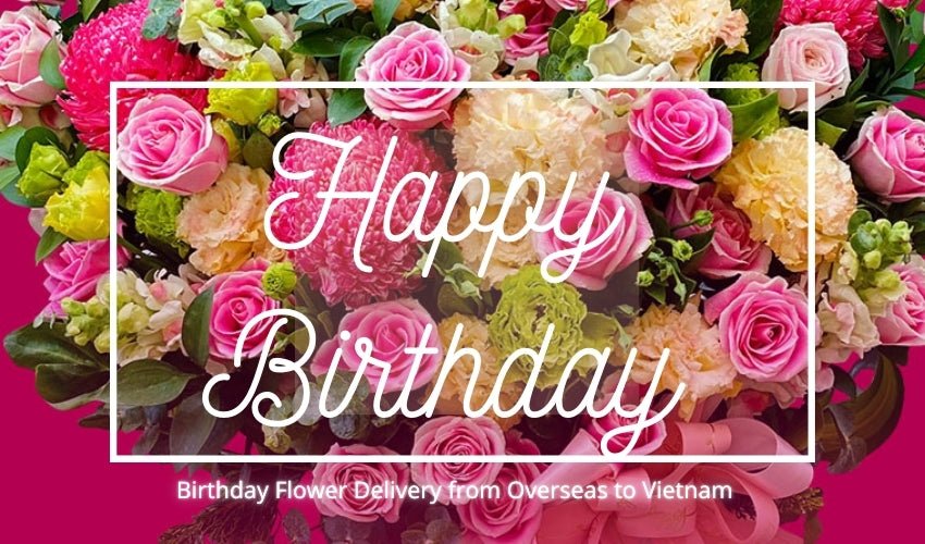 Birthday Flower Delivery from Overseas to Vietnam