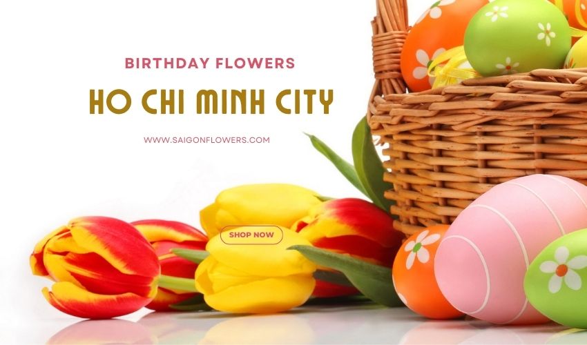 Birthday Flowers Ho Chi Minh City