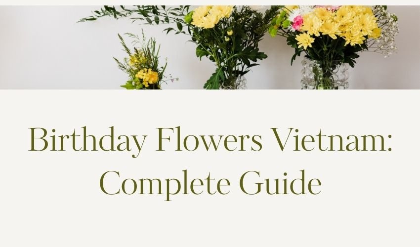 Birthday Flowers Vietnam: Complete Guide