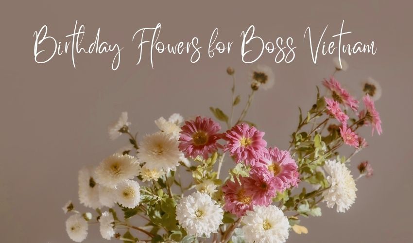 Birthday Flowers for Boss Vietnam