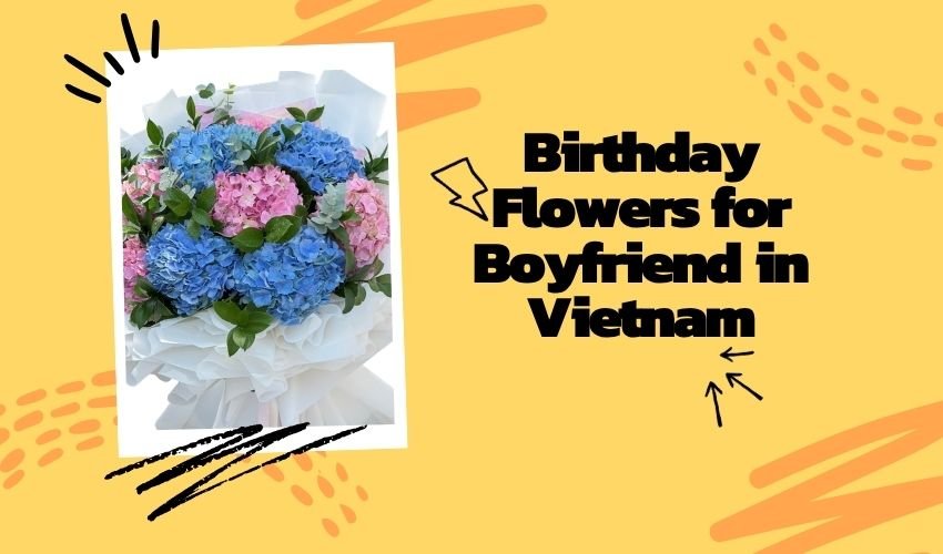Birthday Flowers for Boyfriend in Vietnam