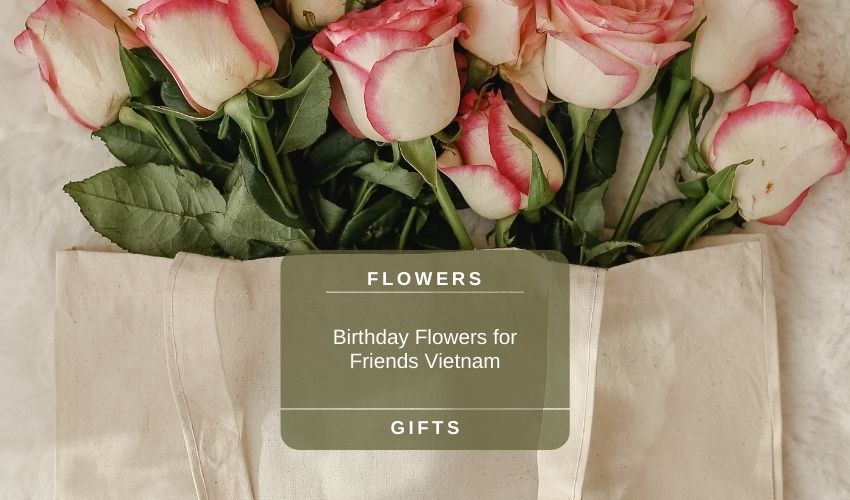Birthday Flowers for Friends Vietnam