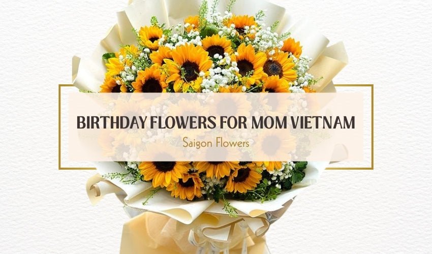 Birthday Flowers for Mom Vietnam