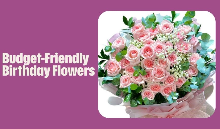 Budget-Friendly Birthday Flowers