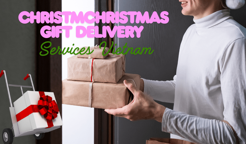 Christmas Gift Delivery Services Vietnam – Complete Guide