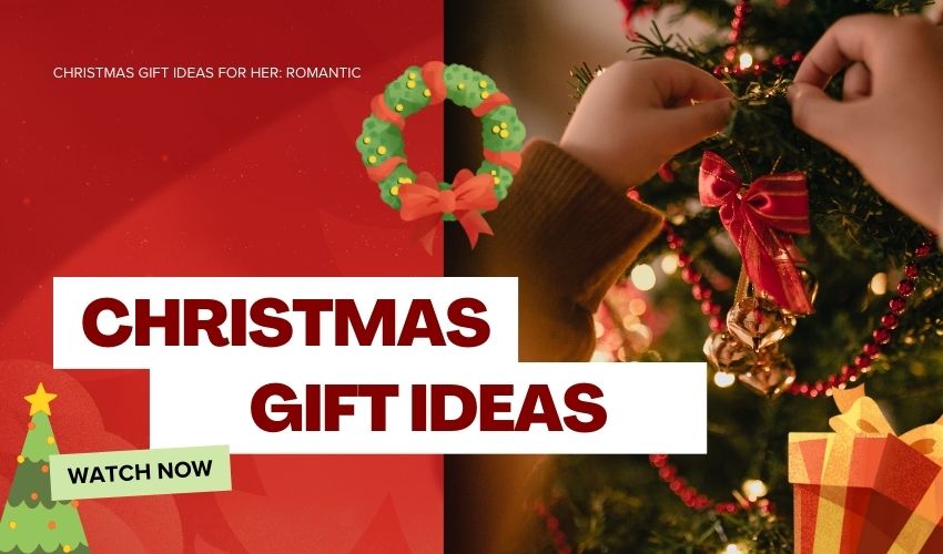 Christmas Gift Ideas for Her: Romantic