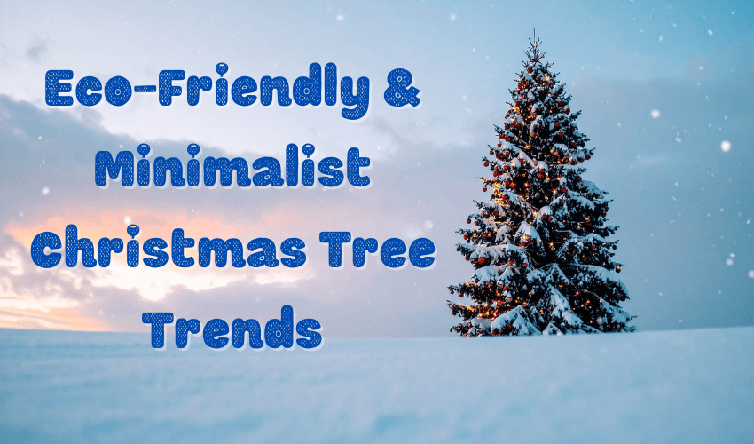 Eco-Friendly & Minimalist Christmas Tree Trends 