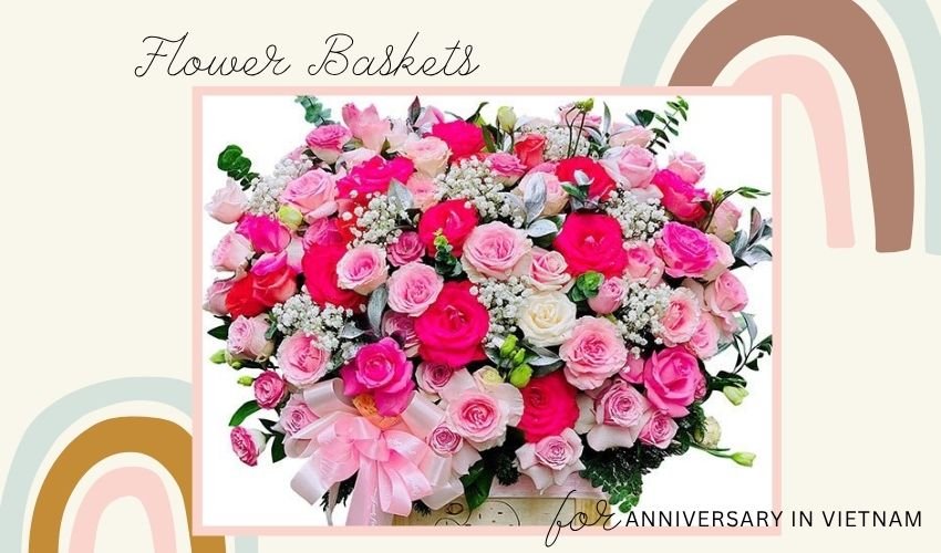 Flower Baskets for Anniversary in Vietnam