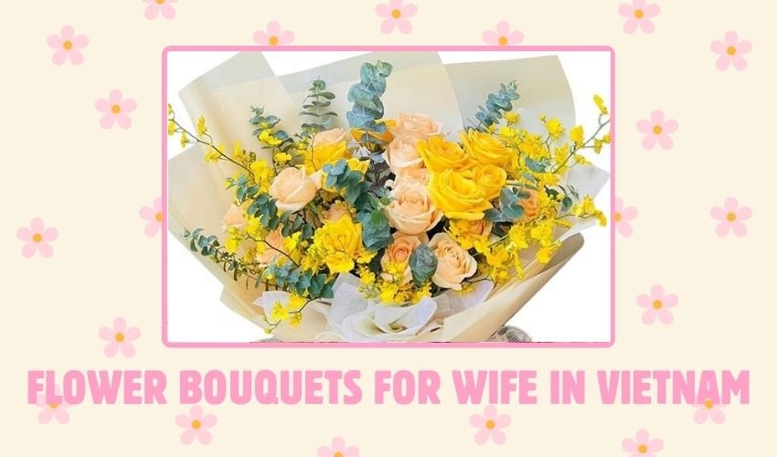Flower Bouquets for Wife in Vietnam