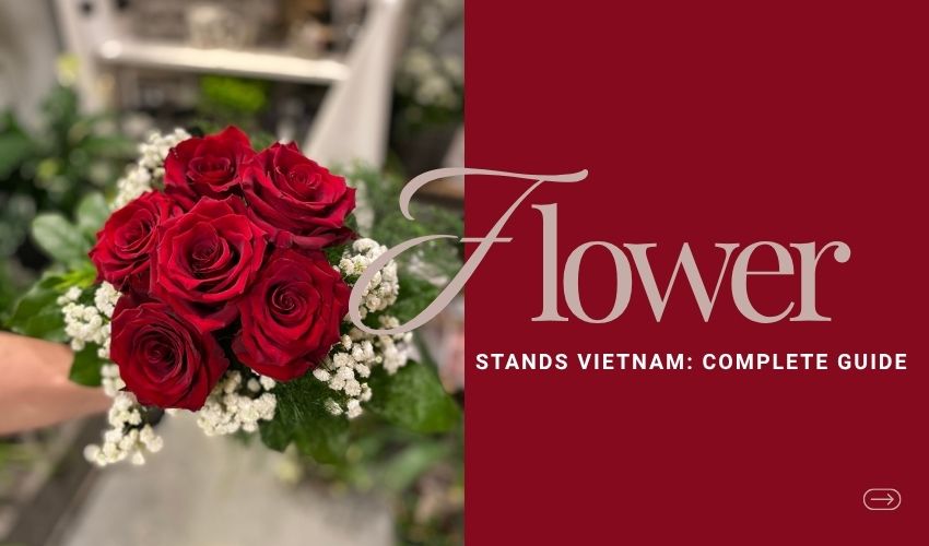 Flower Stands Vietnam: Complete Guide