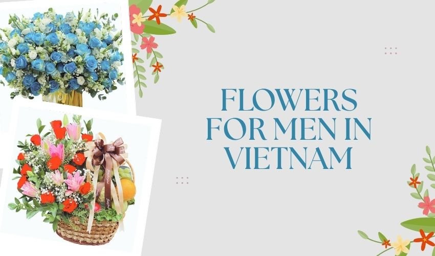 Flowers for Men in Vietnam