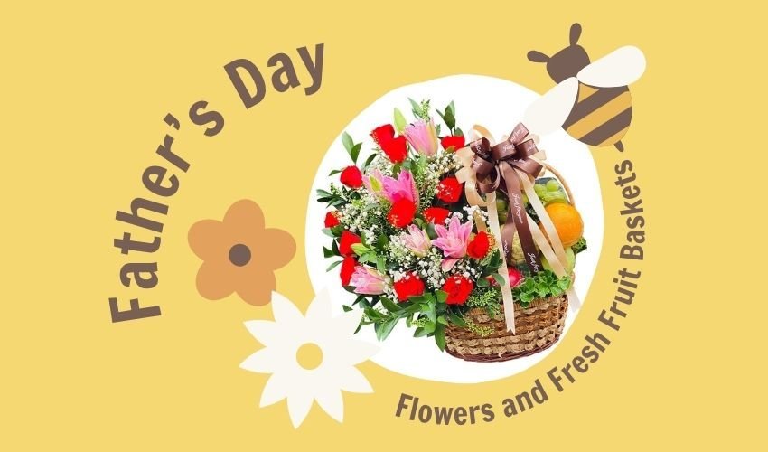 Father’s Day Flowers and Fresh Fruit Baskets