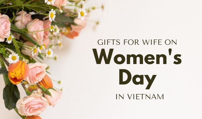 Gifts for Wife on Women’s Day in Vietnam