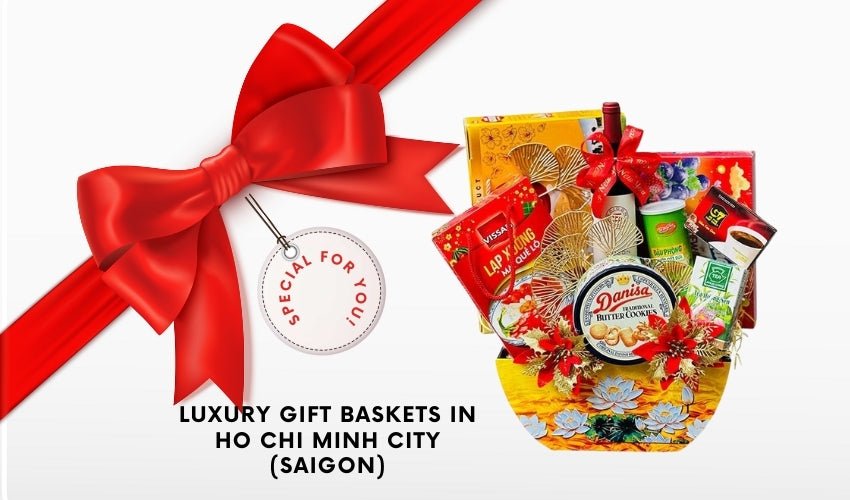 Luxury Gift Baskets in Ho Chi Minh City (Saigon)
