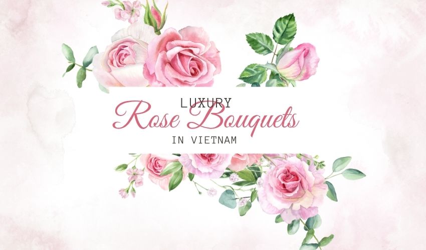 Luxury Rose Bouquets in Vietnam