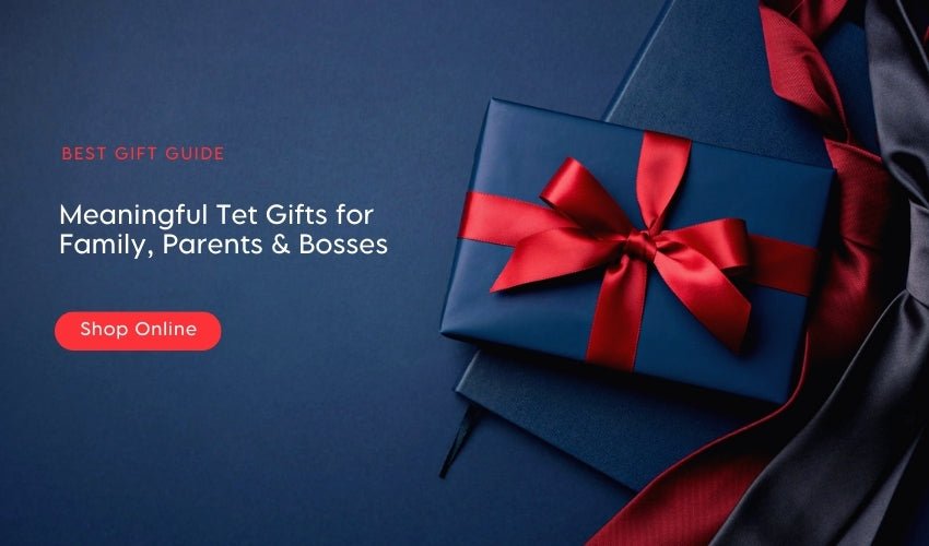 Meaningful Tet Gifts for Family, Parents & Bosses