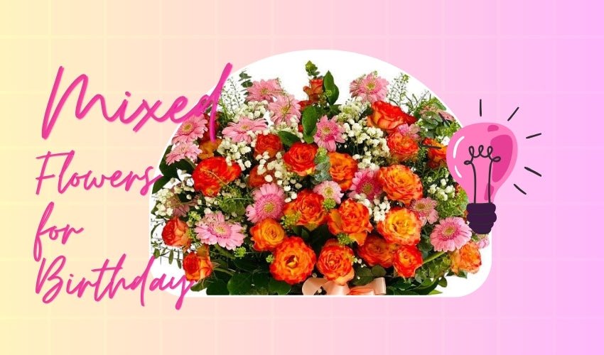 Mixed Flowers for Birthday