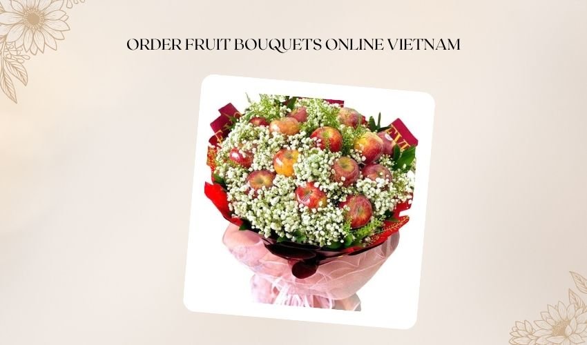 Order Fruit Bouquets Online Vietnam
