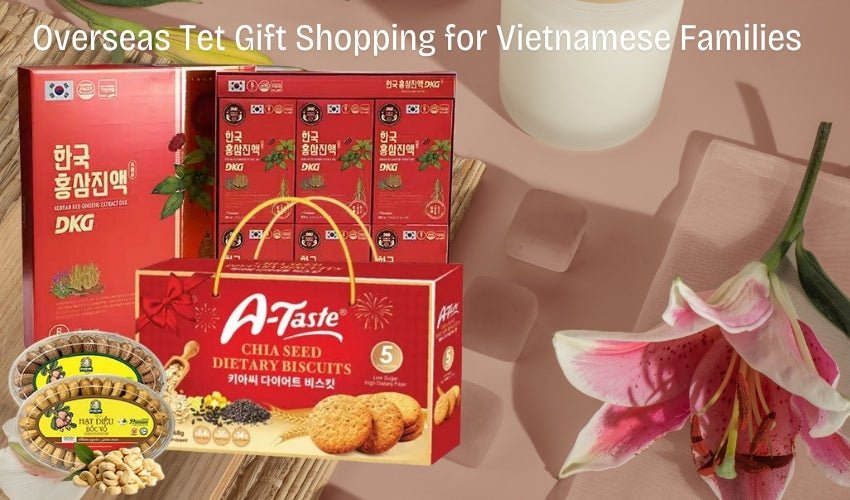 Overseas Tet Gift Shopping for Vietnamese Families