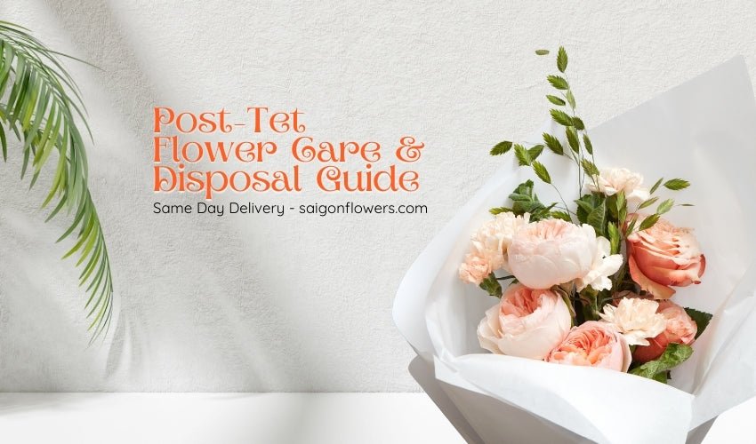 Post-Tet Flower Care & Disposal Guide