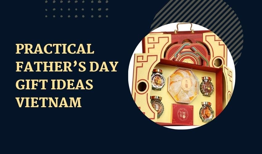 Practical Father’s Day Gift Ideas Vietnam