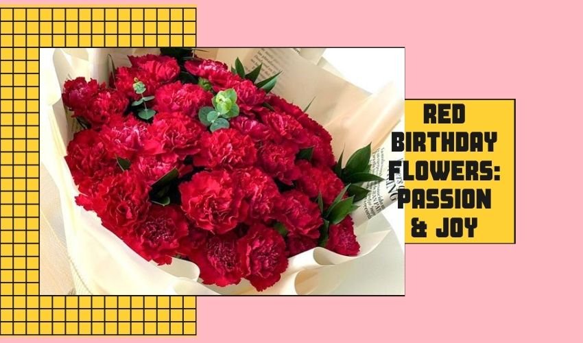 Red Birthday Flowers: Passion & Joy