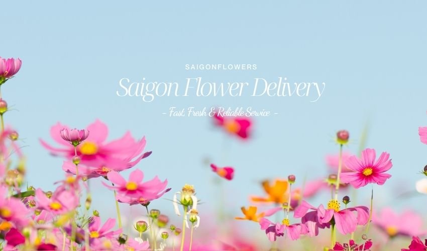 Saigon Flower Delivery – Fast, Fresh & Reliable Service