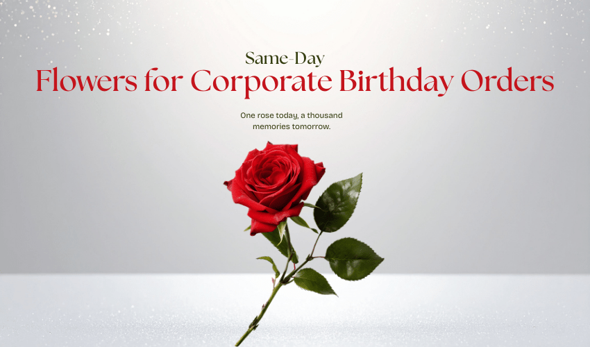 Same-Day Flowers for Corporate Birthday Orders