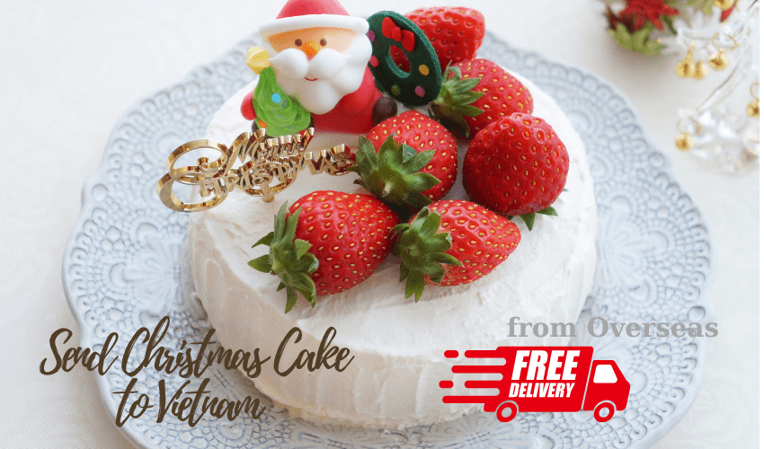 Send Christmas Cake to Vietnam from Overseas