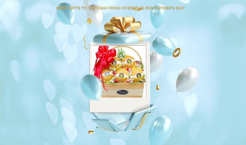 Send Gifts to Vietnam from Overseas for Father’s Day