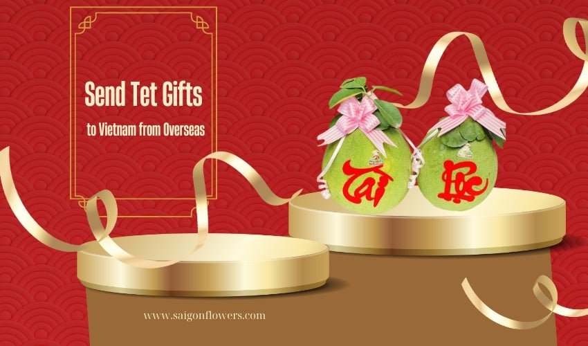 Send Tet Gifts to Vietnam from Overseas