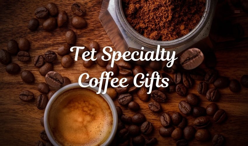 Tet Specialty Coffee Gifts