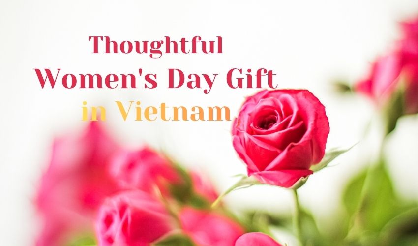 Thoughtful Women’s Day Gifts in Vietnam