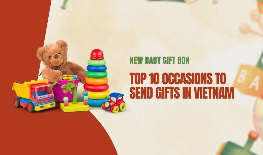 Top 10 Occasions to Send Gifts in Vietnam