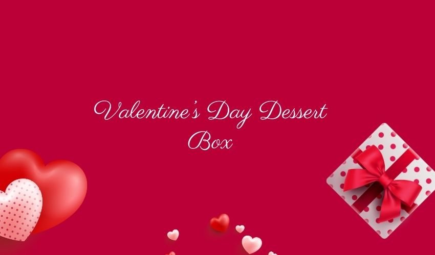 Valentine’s Day Dessert Box