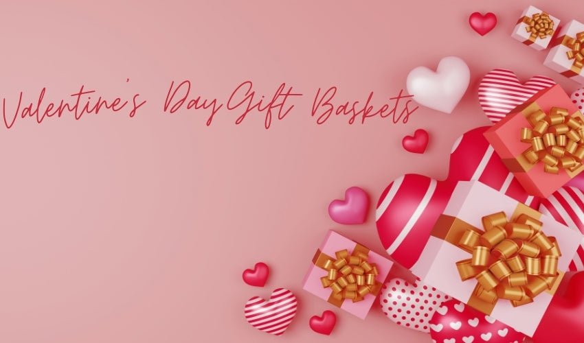 Valentine’s Day Gift Baskets