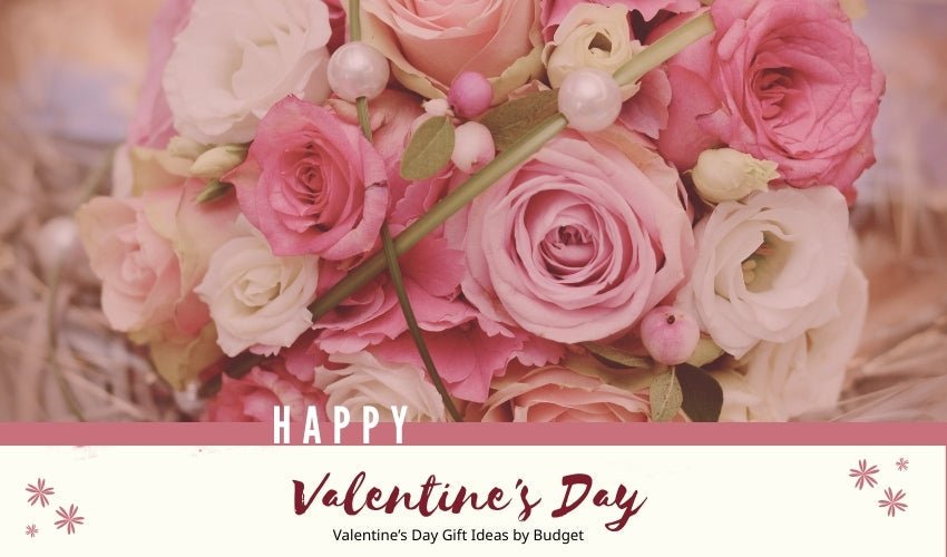 Valentine’s Day Gift Ideas by Budget