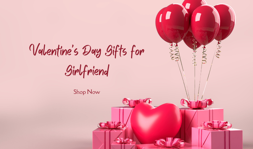 Valentine’s Day Gifts for Girlfriend
