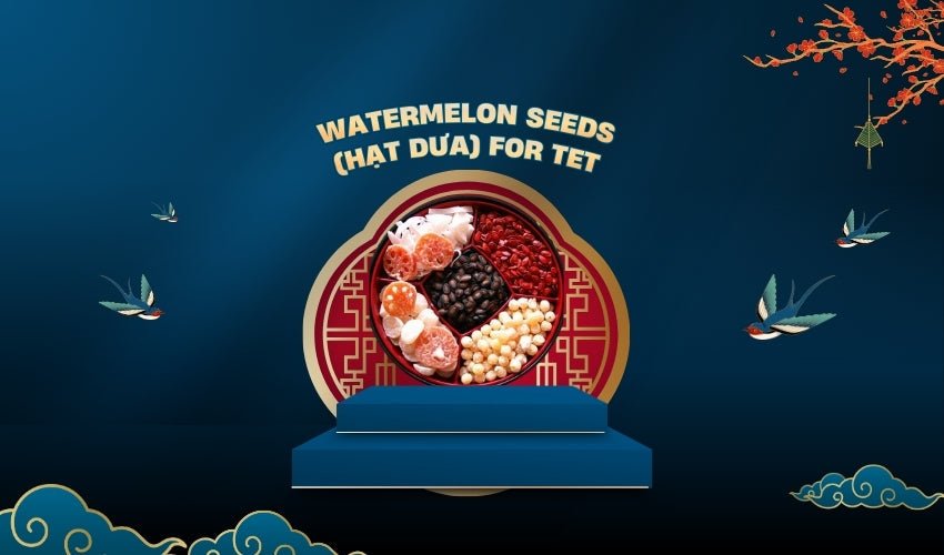 Watermelon Seeds (Hạt Dưa) for Tet
