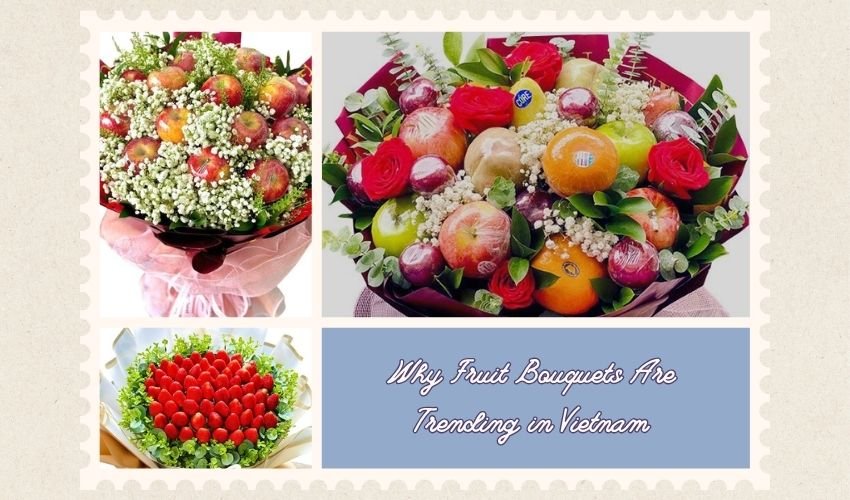 Why Fruit Bouquets Are Trending in Vietnam