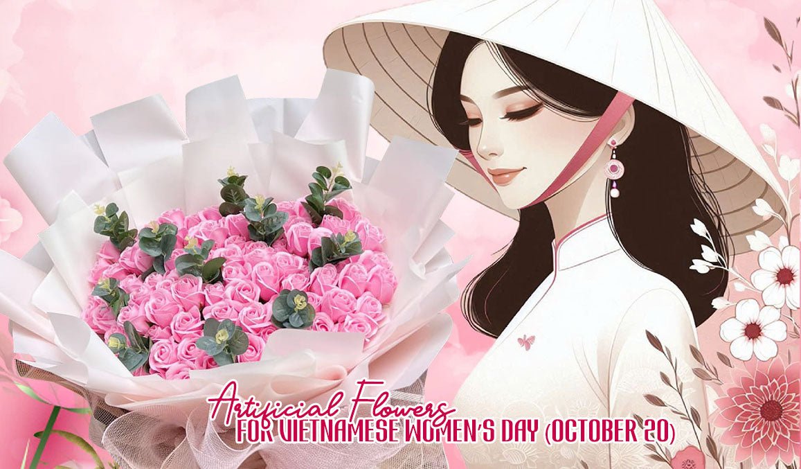 Artificial Flowers for Vietnamese Women’s Day October 20