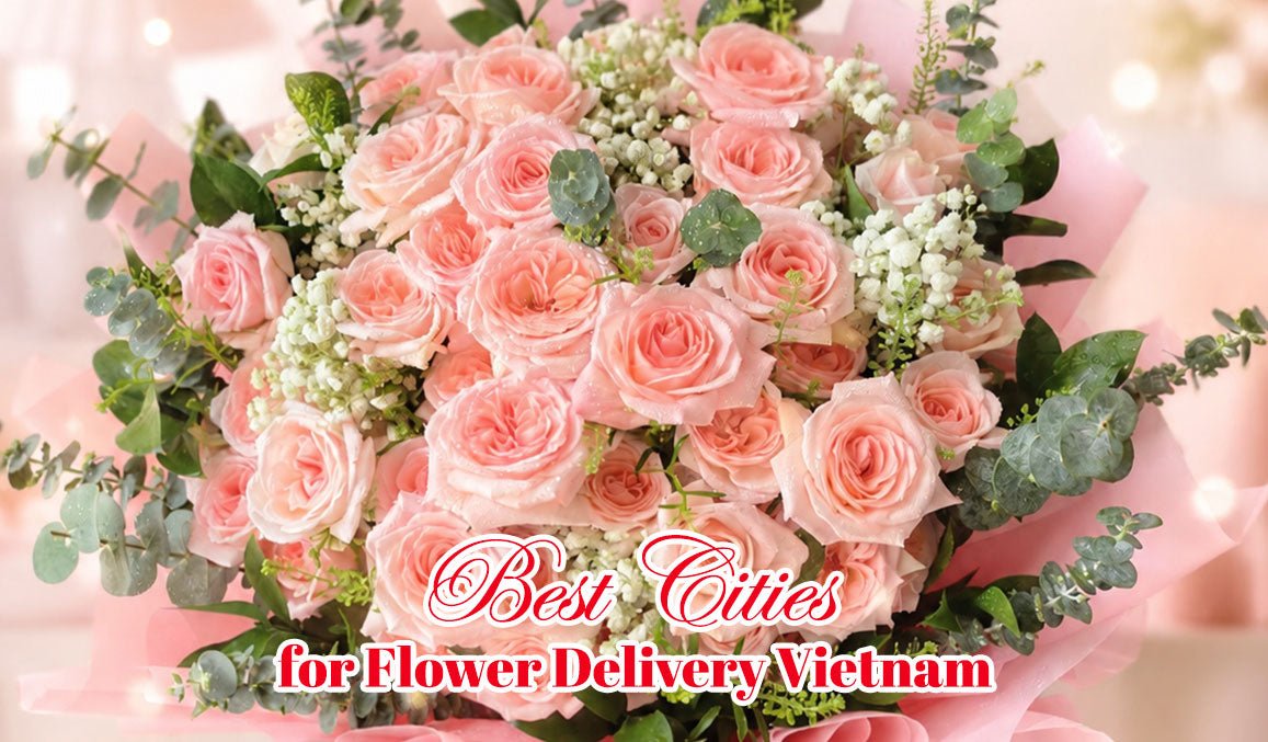 Best Cities for Flower Delivery Vietnam