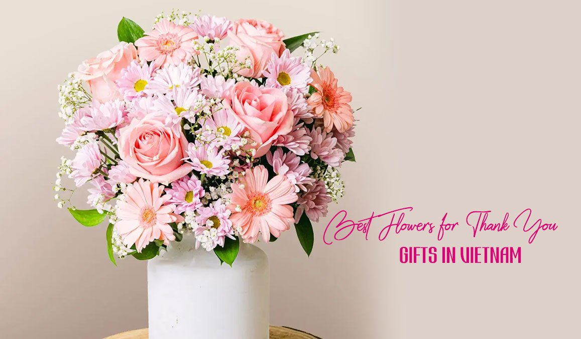 Best Flowers for Thank You Gifts in Vietnam